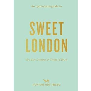 Opinionated Guide To Sweet London, Paperback - Hoxton Mini Press imagine