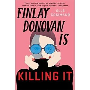 Finlay Donovan Is Killing It. Could being mistaken for a hitwoman solve everything?, Paperback - Elle Cosimano imagine