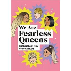 We Are Fearless Queens: Killer clapbacks from modern icons, Hardback - *** imagine
