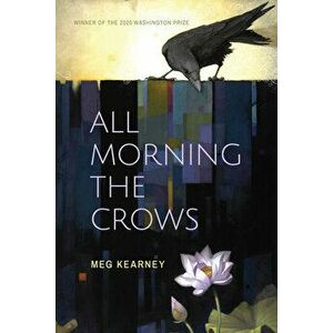 All Morning the Crows, Paperback - Meg Kearney imagine