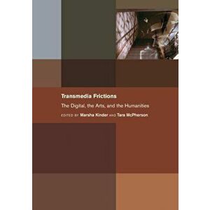Transmedia Frictions. The Digital, the Arts, and the Humanities, Paperback - *** imagine