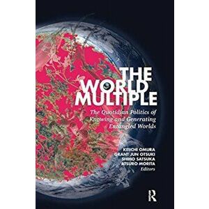 World Multiple. The Quotidian Politics of Knowing and Generating Entangled Worlds, Paperback - *** imagine