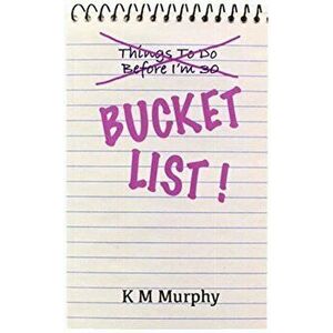 Bucket List, Paperback - K M Murphy imagine