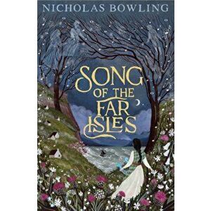 Song of the Far Isles, Paperback - Nicholas Bowling imagine
