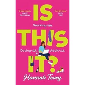 Is This It?. 'Incredibly relatable and horribly funny' Lucy Vine, Paperback - Hannah Tovey imagine