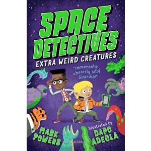 Space Detectives: Extra Weird Creatures, Paperback - Mark Powers imagine