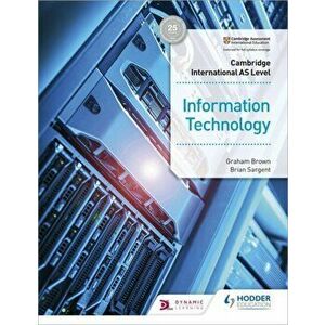 Cambridge International AS Level Information Technology Student's Book, Paperback - Brian Sargent imagine