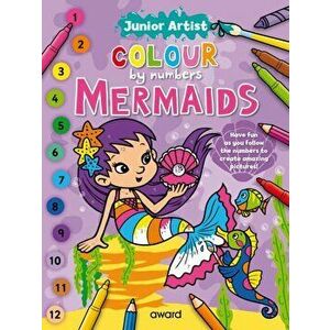Junior Artist Colour By Numbers: Mermaids, Paperback - *** imagine