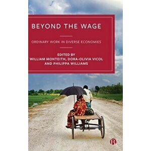 Beyond the Wage. Ordinary Work in Diverse Economies, Hardback - *** imagine