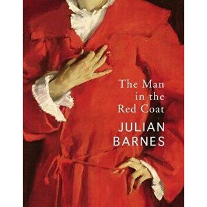 Man in the Red Coat, Paperback - Julian Barnes imagine