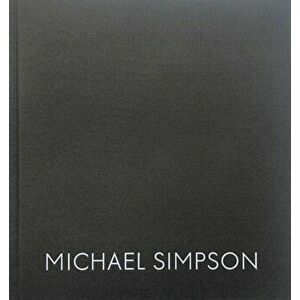 Michael Simpson. Paintings and Drawings 1989 - 2019, Hardback - *** imagine