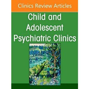 Emotion Dysregulation and Outbursts in Children and Adolescents: Part I, An Issue of ChildAnd Adolescent Psychiatric Clinics of North America, Hardbac imagine
