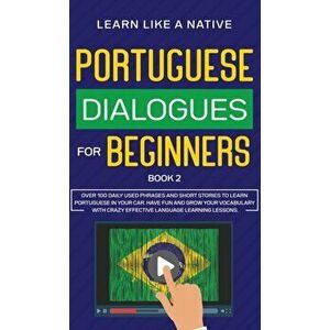 Portuguese Dialogues for Beginners Book 2: Over 100 Daily Used Phrases & Short Stories to Learn Portuguese in Your Car. Have Fun and Grow Your Vocabul imagine