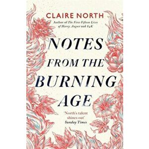 Notes from the Burning Age, Hardback - Claire North imagine