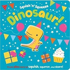 Squish 'N' Squeeze Dinosaur!, Board book - *** imagine