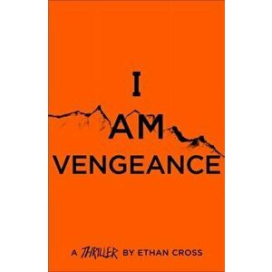 I Am Vengeance, Paperback - Ethan Cross imagine