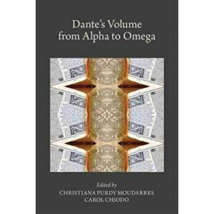 Dante's Volume from Alpha to Omega, Paperback - Carol Chiodo imagine