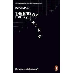 End of Everything. (Astrophysically Speaking), Paperback - Katie Mack imagine