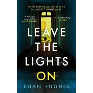 Leave the Lights On. His DREAM house is about to become her worst NIGHTMARE, Paperback - Egan Hughes imagine