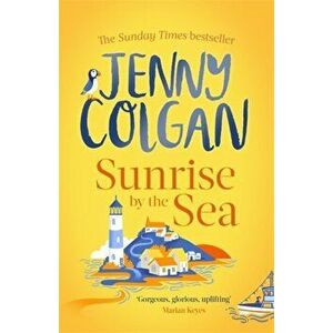 Sunrise by the Sea. Escape to the Cornish coast with this brand new novel from the Sunday Times bestselling author, Hardback - Jenny Colgan imagine