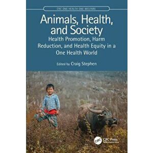 Animals, Health, and Society. Health Promotion, Harm Reduction, and Health Equity in a One Health World, Paperback - *** imagine