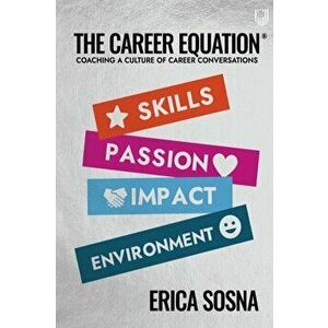 Career Equation: Coaching a Culture of Career Conversations, Paperback - Erica Sosna imagine