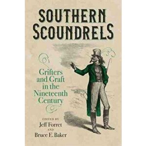 Southern Scoundrels. Grifters and Graft in the Nineteenth Century, Hardback - *** imagine
