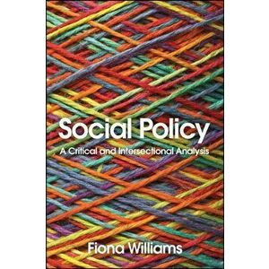 Social Policy. A Critical and Intersectional Analysis, Paperback - Fiona Williams imagine