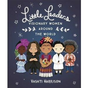 Little Leaders: Visionary Women Around the World, Paperback - Vashti Harrison imagine