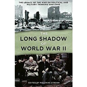 Long Shadow of World War II. The Legacy of the War and its Impact on Political and Military Thinking Since 1945, Hardback - *** imagine