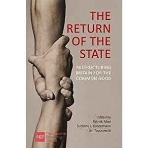 Return of the State. Restructuring Britain for the Common Good, Paperback - *** imagine