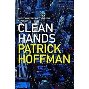 Clean Hands, Paperback - Patrick Hoffman imagine