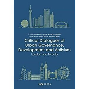 Critical Dialogues of Urban Governance, Development and Activism. London and Toronto, Paperback - *** imagine