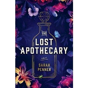 Lost Apothecary. The New York Times Top Ten Bestseller, Hardback - Sarah Penner imagine