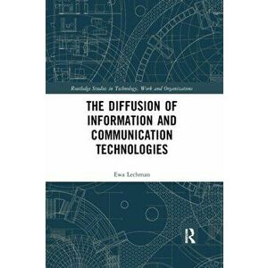 Diffusion of Information and Communication Technologies, Paperback - Ewa Lechman imagine