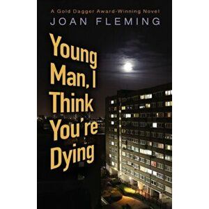 Young Man, I Think You're Dying, Paperback - Joan Fleming imagine