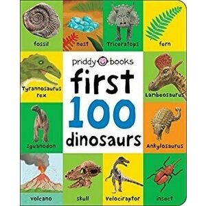 First 100 Dinosaurs, Board book - Roger Priddy imagine