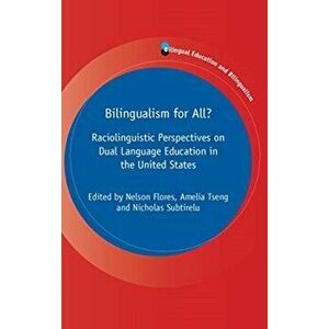Bilingualism for All?. Raciolinguistic Perspectives on Dual Language Education in the United States, Paperback - *** imagine
