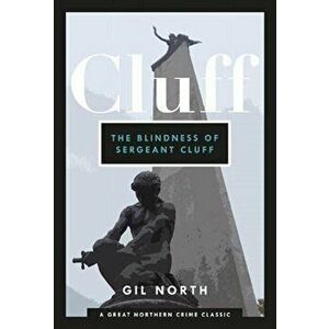 Blindness of Sergeant Cluff, Paperback - Gil North imagine
