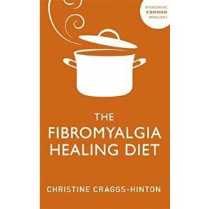 Fibromyalgia Healing Diet, Paperback - Christine Craggs-Hinton imagine