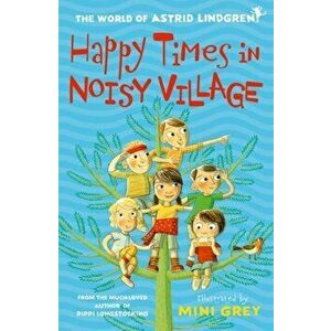 Happy Times in Noisy Village, Paperback - Astrid Lindgren imagine