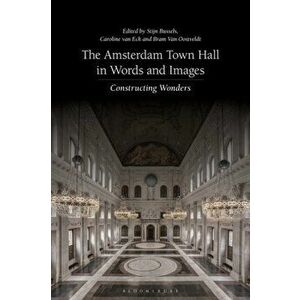 Amsterdam Town Hall in Words and Images. Constructing Wonders, Hardback - *** imagine