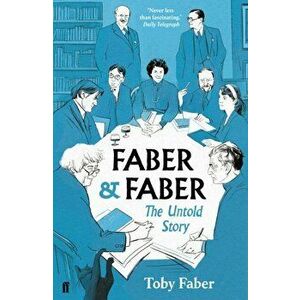 Faber & Faber. The Untold Story, Paperback - Toby Faber imagine