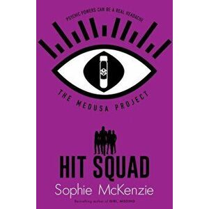 Medusa Project: Hit Squad, Paperback - Sophie Mckenzie imagine