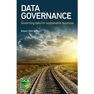 Data Governance. Governing data for sustainable business, Paperback - Rohan Light imagine