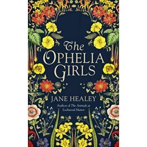 Ophelia Girls, Hardback - Jane Healey imagine