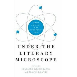 Under the Literary Microscope. Science and Society in the Contemporary Novel, Hardback - *** imagine