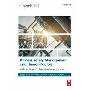 Process Safety Management and Human Factors. A Practitioner's Experiential Approach, Paperback - *** imagine