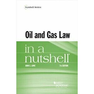 Oil and Gas Law in a Nutshell, Paperback - John S. Lowe imagine