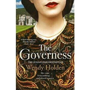 Governess. The instant Sunday Times bestseller, perfect for fans of The Crown, Paperback - Wendy Holden imagine